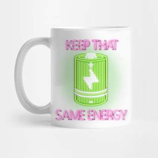 Keep That Same Energy (Neon Sign) Mug